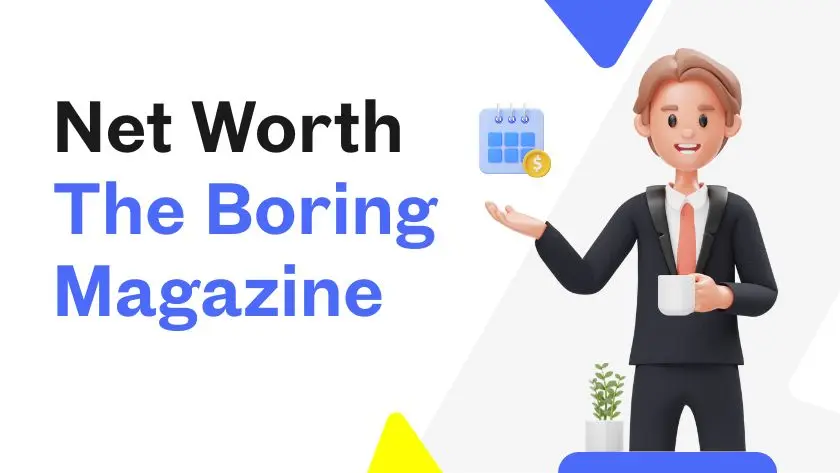 net worth the boring magazine
